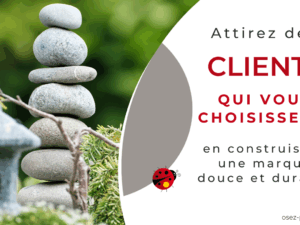 Attirez des clients qui vous choisissent en construisant une marque douce et durable